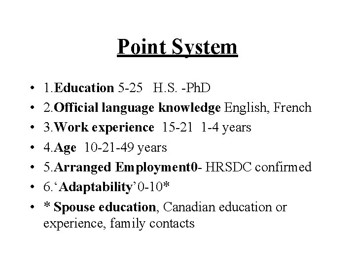 Point System • • 1. Education 5 -25 H. S. -Ph. D 2. Official