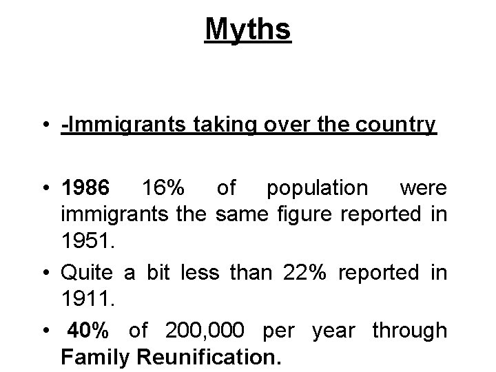 Myths • -Immigrants taking over the country • 1986 16% of population were immigrants