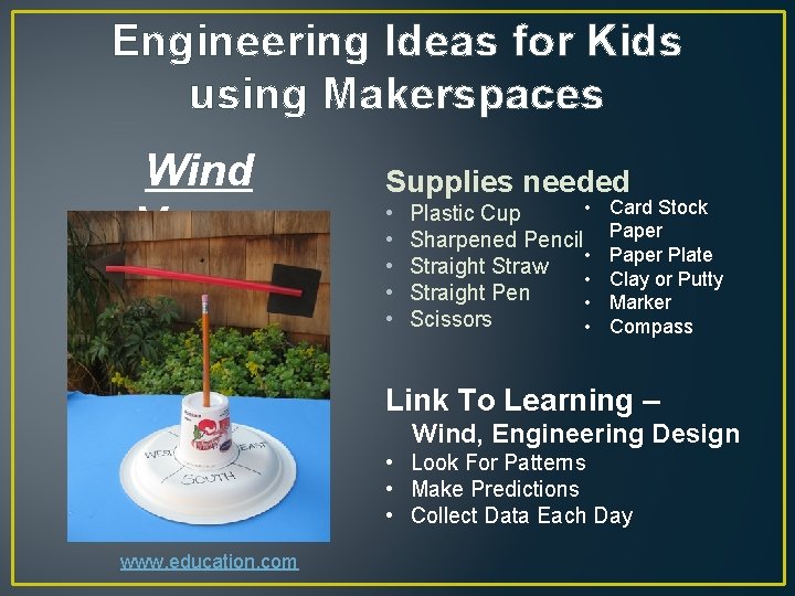 Engineering Ideas for Kids using Makerspaces Wind Vanes Supplies needed • • • Plastic