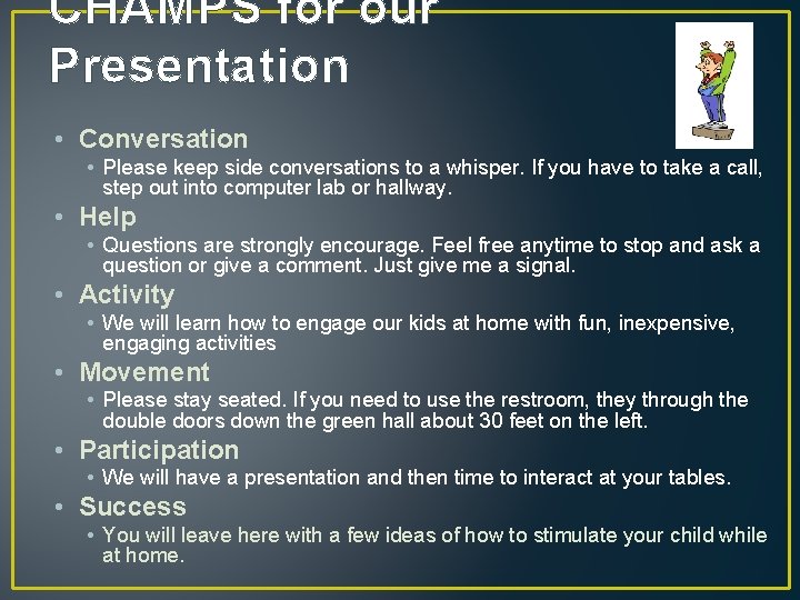 CHAMPS for our Presentation • Conversation • Please keep side conversations to a whisper.