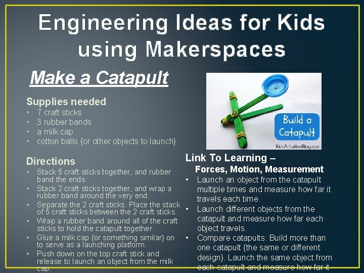 Engineering Ideas for Kids using Makerspaces Make a Catapult Supplies needed • • 7
