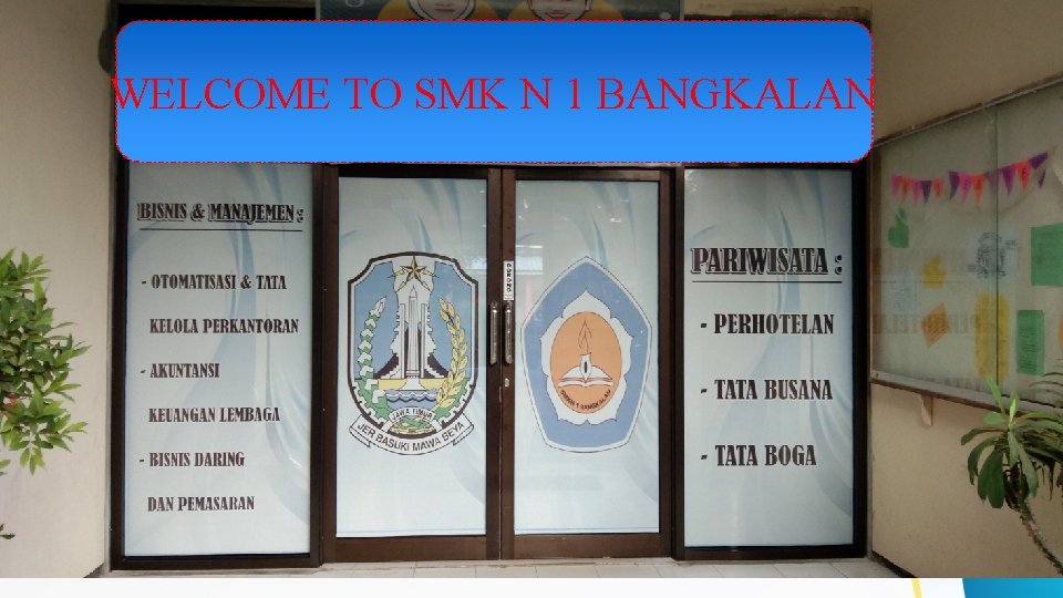 WELCOME TO SMK N 1 BANGKALAN 