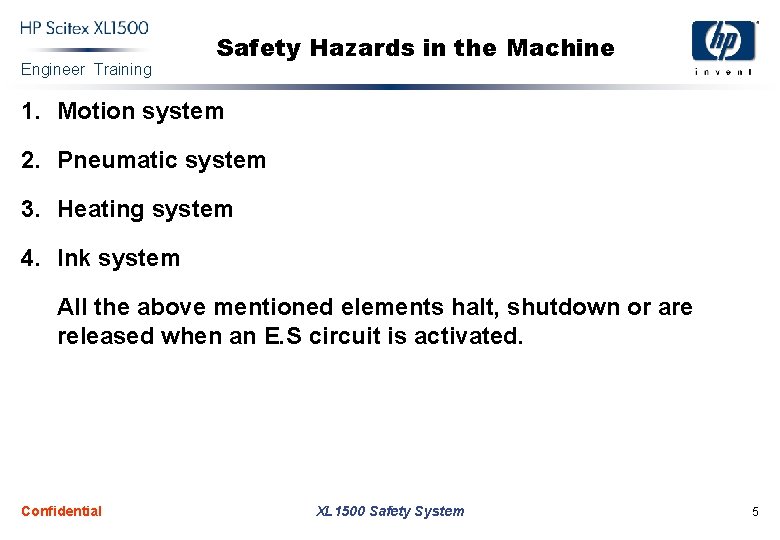 Engineer Training Safety Hazards in the Machine 1. Motion system 2. Pneumatic system 3.