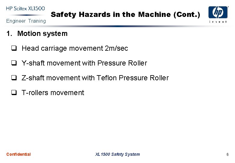 Engineer Training Safety Hazards in the Machine (Cont. ) 1. Motion system q Head