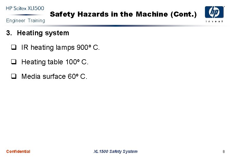 Engineer Training Safety Hazards in the Machine (Cont. ) 3. Heating system q IR