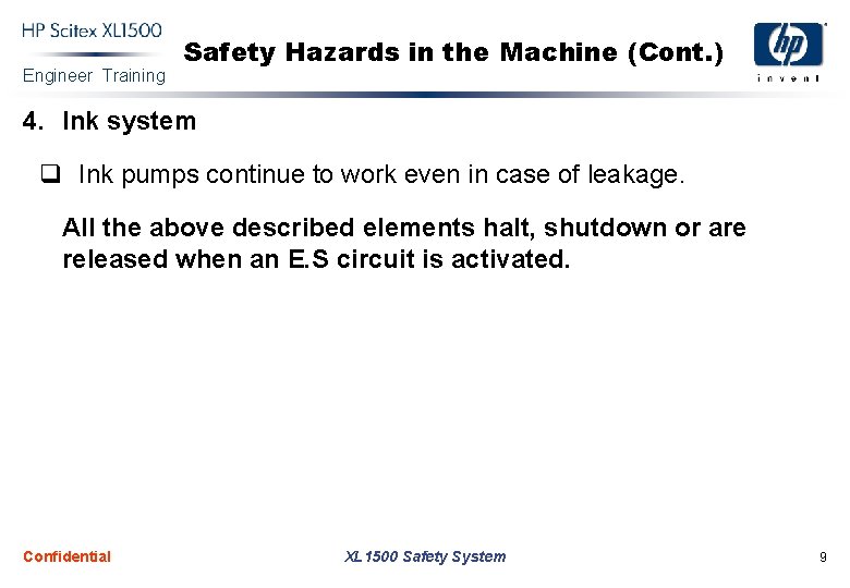 Engineer Training Safety Hazards in the Machine (Cont. ) 4. Ink system q Ink