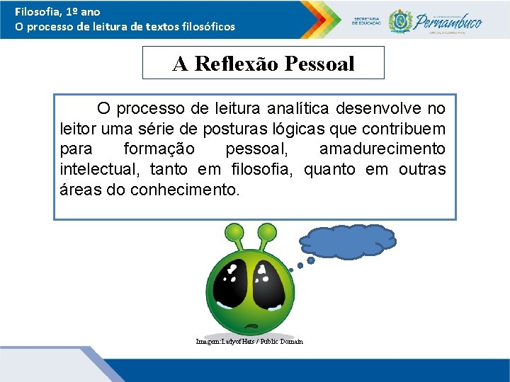 Filosofia, 1º ano O processo de leitura de textos filosóficos A Reflexão Pessoal O