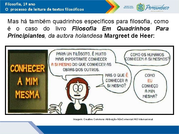 Filosofia, 1º ano O processo de leitura de textos filosóficos Mas há também quadrinhos