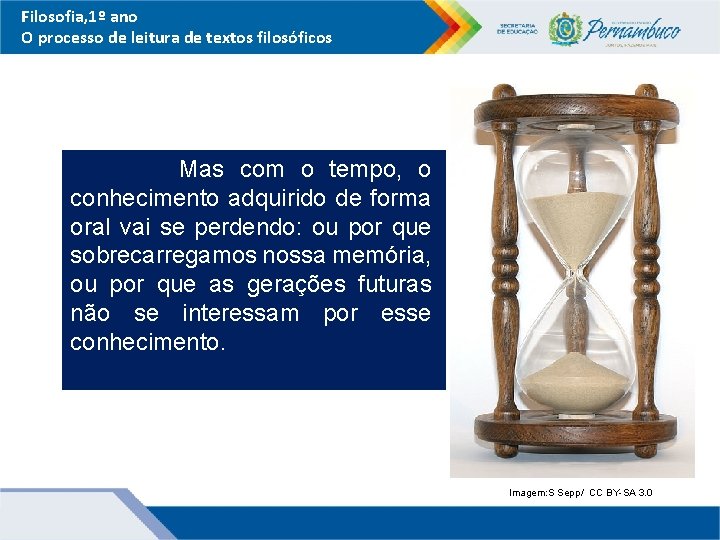 Filosofia, 1º ano O processo de leitura de textos filosóficos Mas com o tempo,