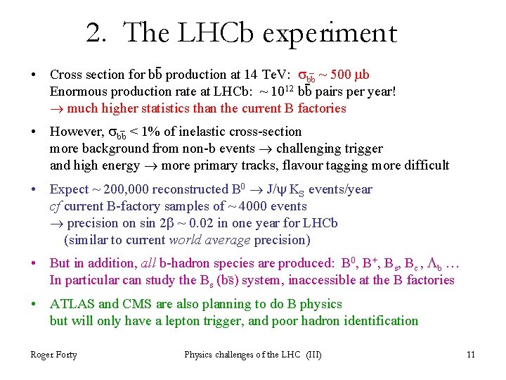 2. The LHCb experiment • Cross section for bb production at 14 Te. V: