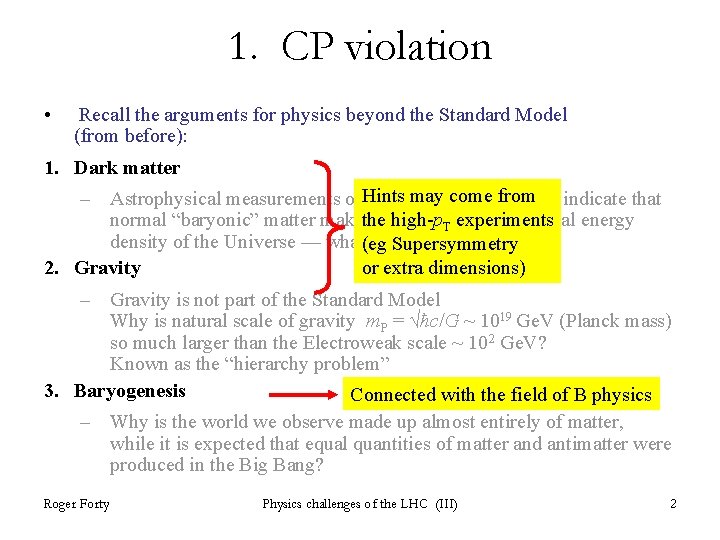 1. CP violation • Recall the arguments for physics beyond the Standard Model (from