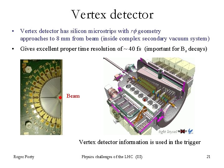 Vertex detector • Vertex detector has silicon microstrips with rf geometry approaches to 8