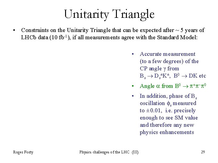 Unitarity Triangle • Constraints on the Unitarity Triangle that can be expected after ~