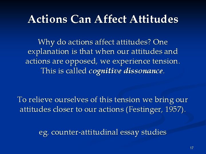 Actions Can Affect Attitudes Why do actions affect attitudes? One explanation is that when