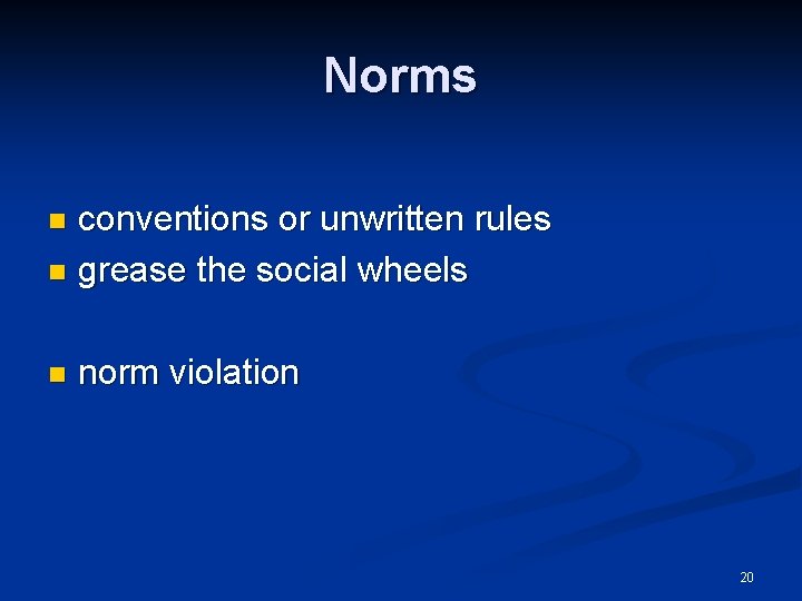 Norms conventions or unwritten rules n grease the social wheels n n norm violation