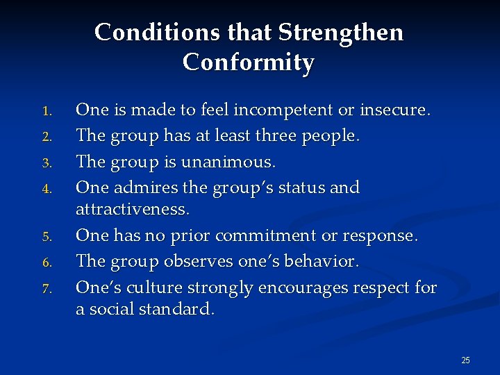 Conditions that Strengthen Conformity 1. 2. 3. 4. 5. 6. 7. One is made