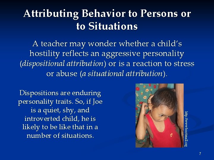 Attributing Behavior to Persons or to Situations A teacher may wonder whether a child’s