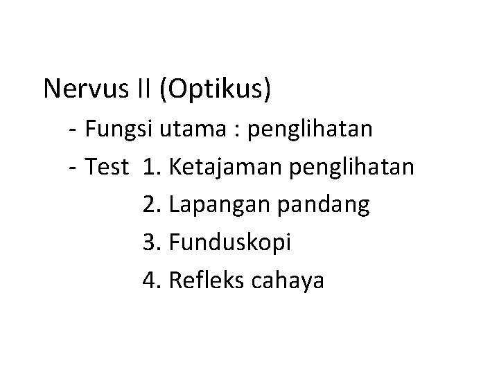 Nervus II (Optikus) - Fungsi utama : penglihatan - Test 1. Ketajaman penglihatan 2.