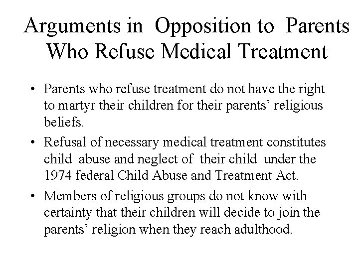 Arguments in Opposition to Parents Who Refuse Medical Treatment • Parents who refuse treatment