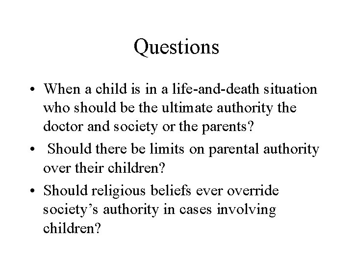 Questions • When a child is in a life-and-death situation who should be the