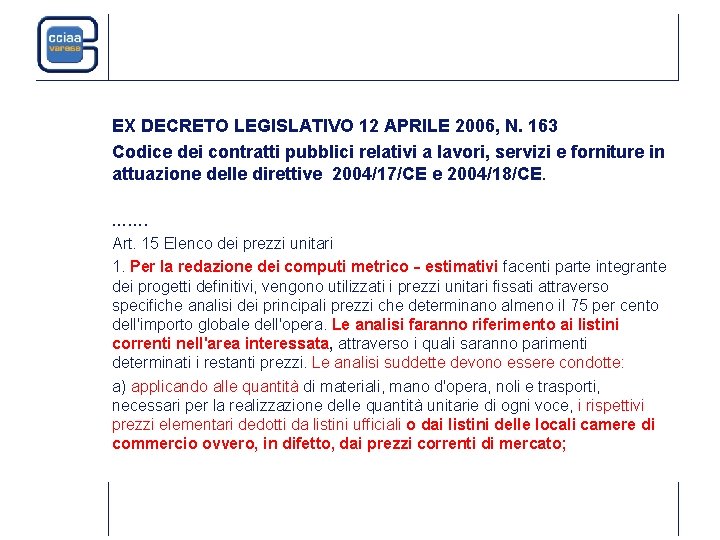 EX DECRETO LEGISLATIVO 12 APRILE 2006, N. 163 Codice dei contratti pubblici relativi a