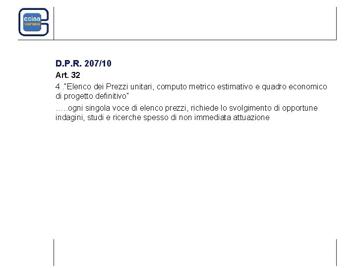 D. P. R. 207/10 Art. 32 4. “Elenco dei Prezzi unitari, computo metrico estimativo