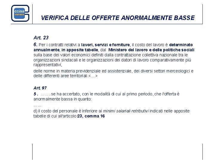 VERIFICA DELLE OFFERTE ANORMALMENTE BASSE Art. 23 6. Per i contratti relativi a lavori,