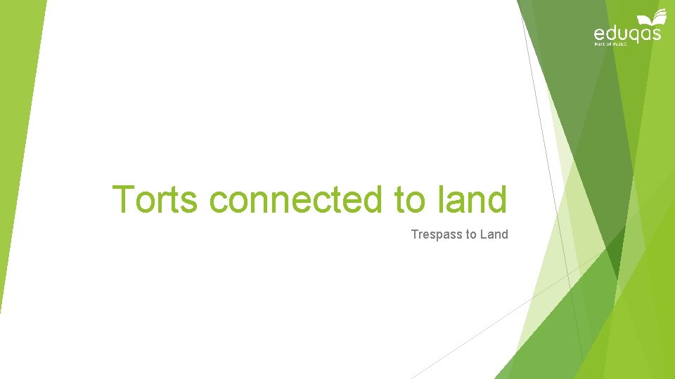 Torts connected to land Trespass to Land 
