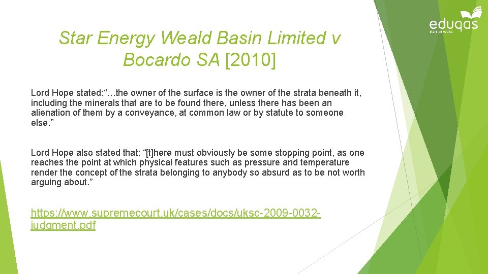 Star Energy Weald Basin Limited v Bocardo SA [2010] Lord Hope stated: “…the owner