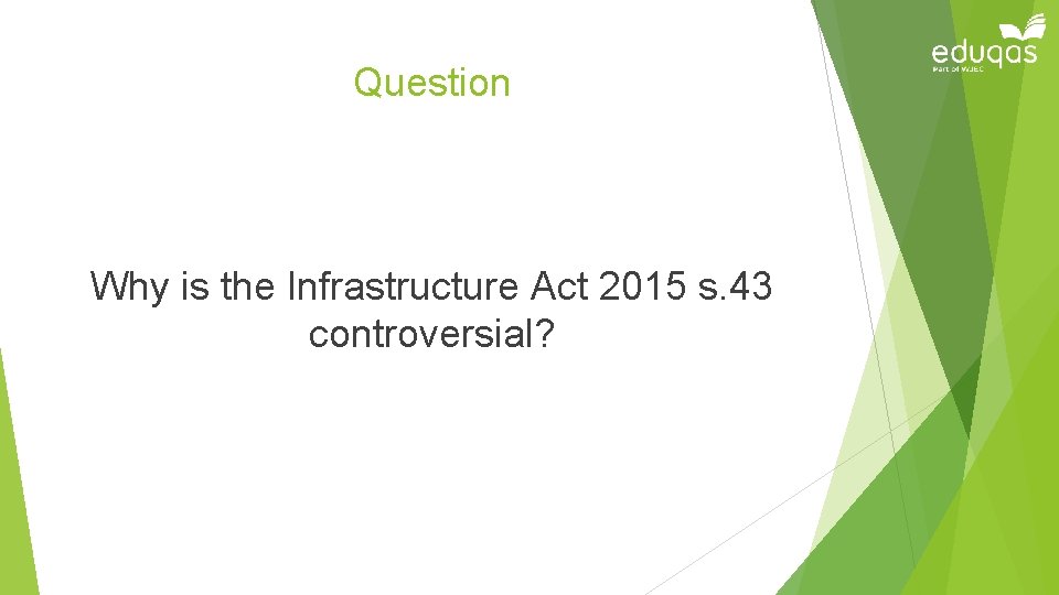 Question Why is the Infrastructure Act 2015 s. 43 controversial? 