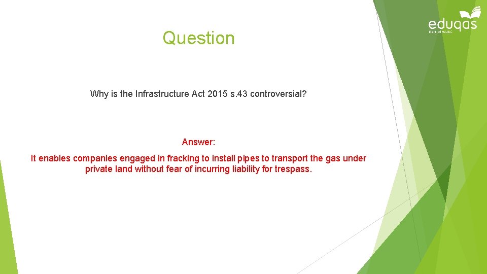 Question Why is the Infrastructure Act 2015 s. 43 controversial? Answer: It enables companies