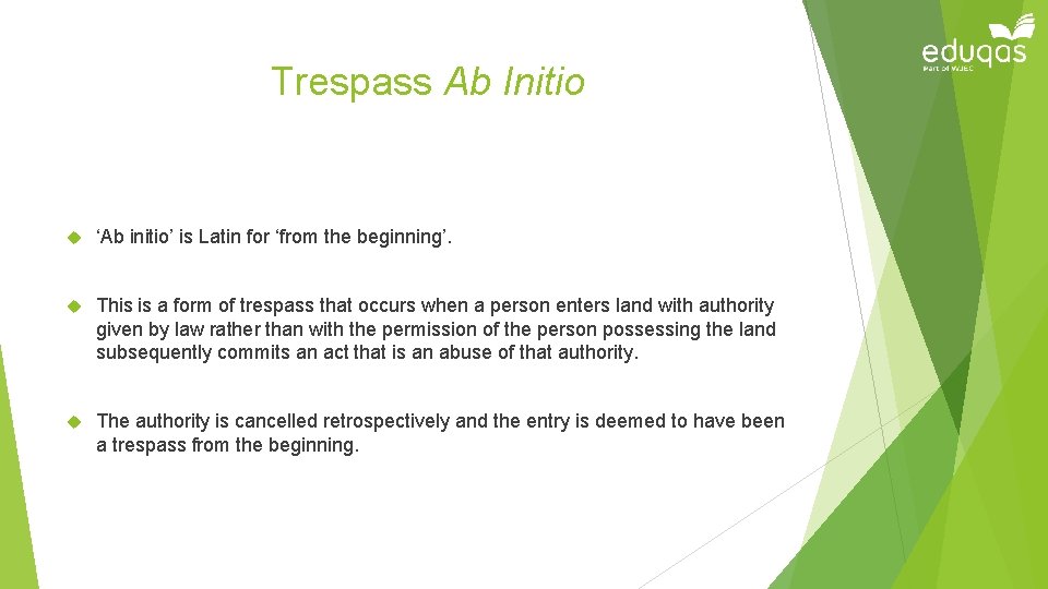 Trespass Ab Initio ‘Ab initio’ is Latin for ‘from the beginning’. This is a