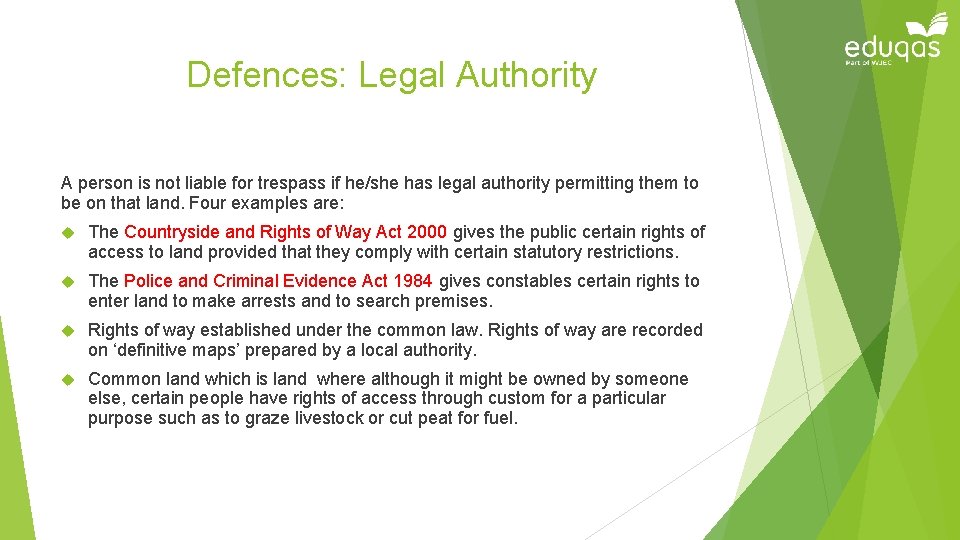 Defences: Legal Authority A person is not liable for trespass if he/she has legal