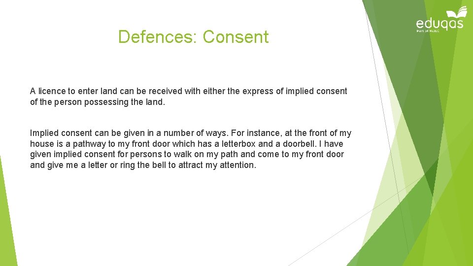 Defences: Consent A licence to enter land can be received with either the express