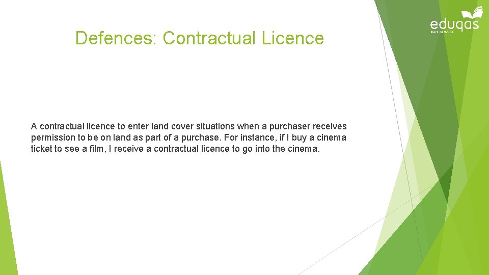 Defences: Contractual Licence A contractual licence to enter land cover situations when a purchaser