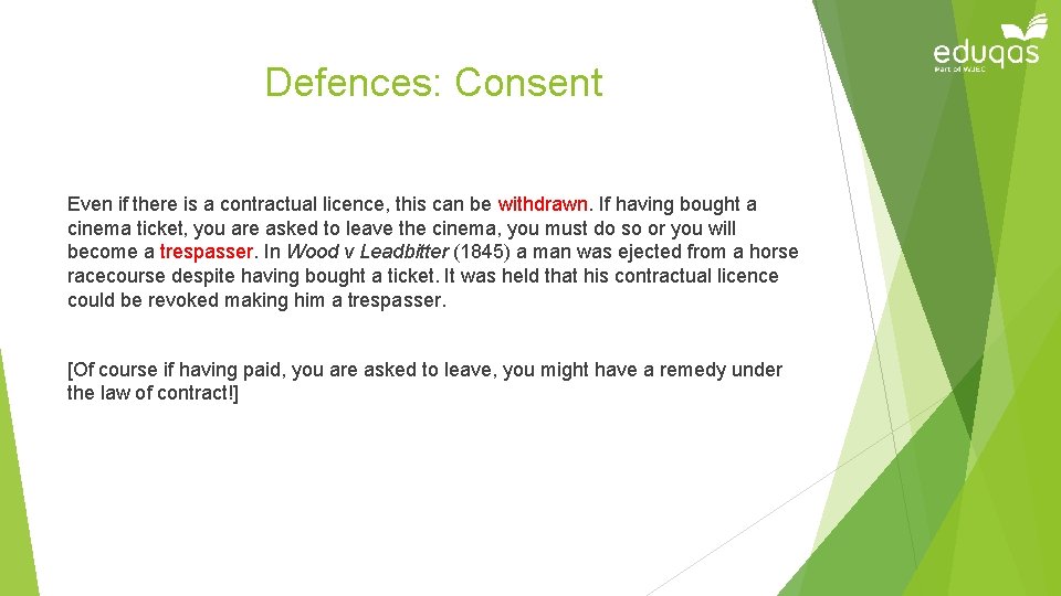 Defences: Consent Even if there is a contractual licence, this can be withdrawn. If