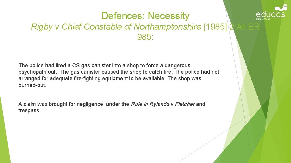 Defences: Necessity Rigby v Chief Constable of Northamptonshire [1985] 2 All ER 985: The