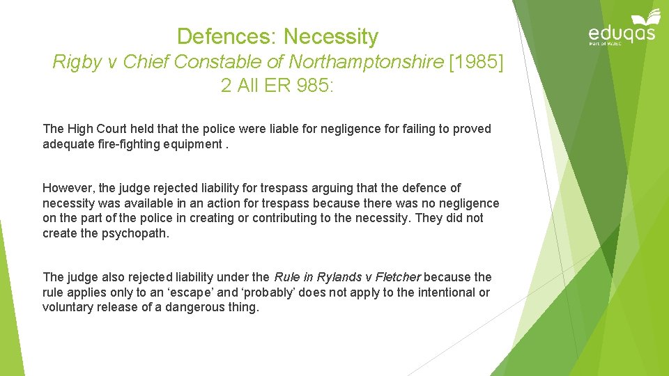 Defences: Necessity Rigby v Chief Constable of Northamptonshire [1985] 2 All ER 985: The