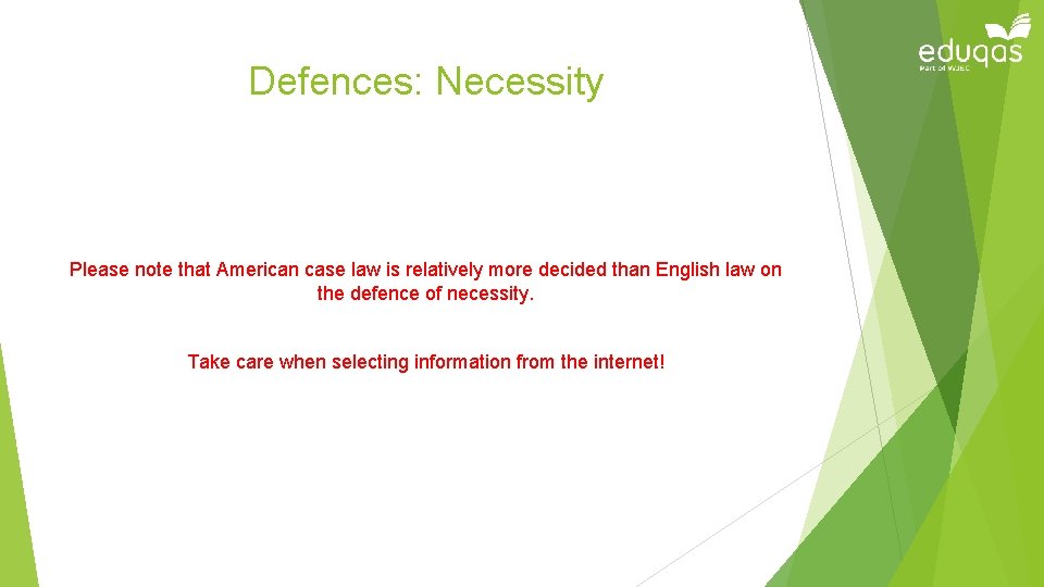 Defences: Necessity Please note that American case law is relatively more decided than English