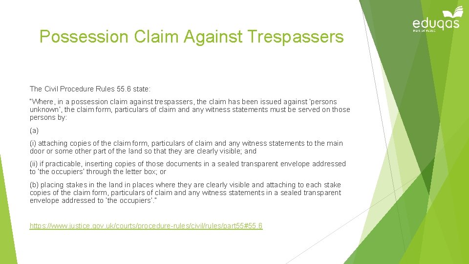 Possession Claim Against Trespassers The Civil Procedure Rules 55. 6 state: “Where, in a
