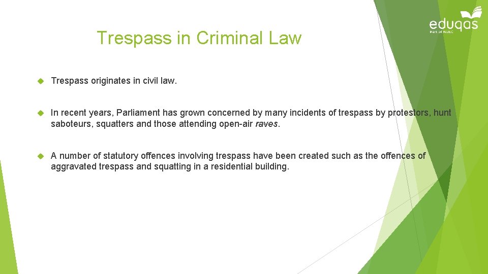 Trespass in Criminal Law Trespass originates in civil law. In recent years, Parliament has