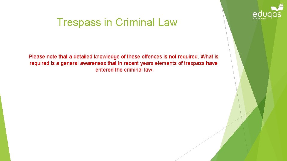 Trespass in Criminal Law Please note that a detailed knowledge of these offences is