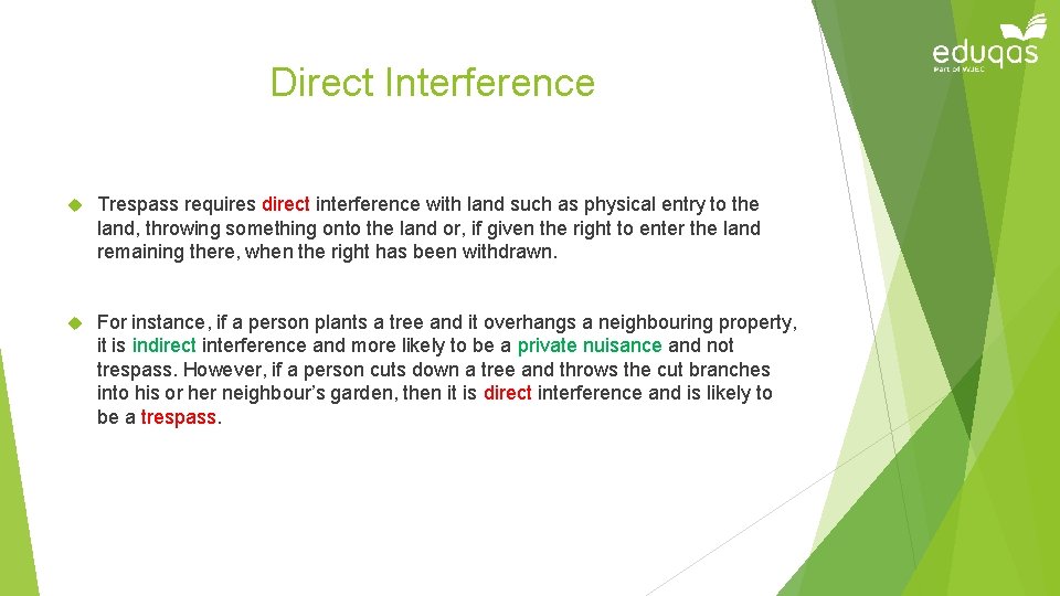 Direct Interference Trespass requires direct interference with land such as physical entry to the