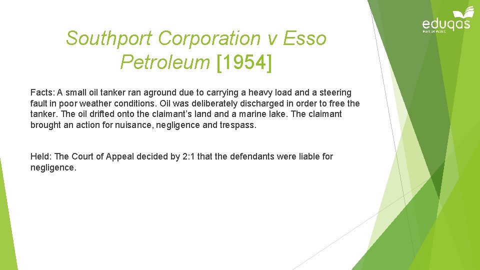 Southport Corporation v Esso Petroleum [1954] Facts: A small oil tanker ran aground due