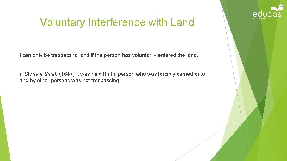 Voluntary Interference with Land It can only be trespass to land if the person