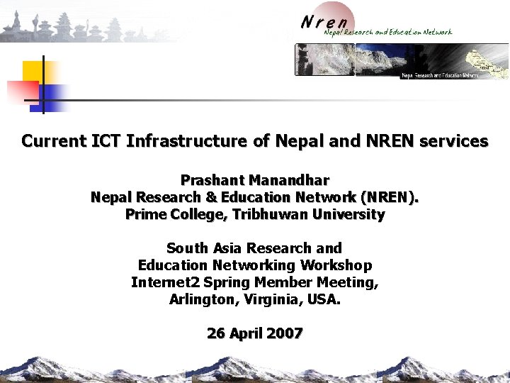 Current ICT Infrastructure of Nepal and NREN services Prashant Manandhar Nepal Research & Education