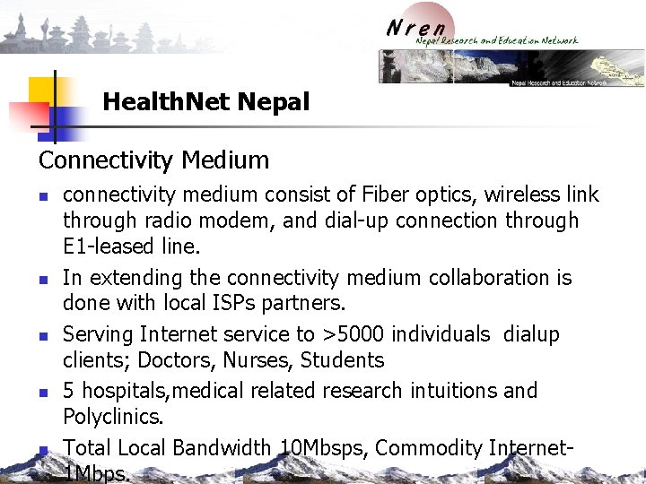 Health. Net Nepal Connectivity Medium n n n connectivity medium consist of Fiber optics,