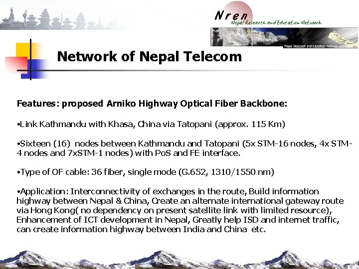 Network of Nepal Telecom Features: proposed Arniko Highway Optical Fiber Backbone: • Link Kathmandu