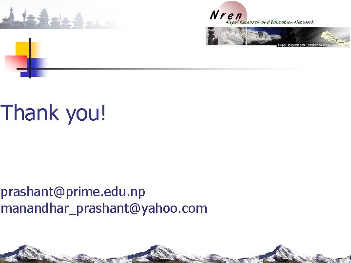 Thank you! prashant@prime. edu. np manandhar_prashant@yahoo. com 