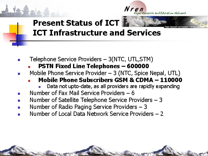 Present Status of ICT Infrastructure and Services n n Telephone Service Providers – 3(NTC,